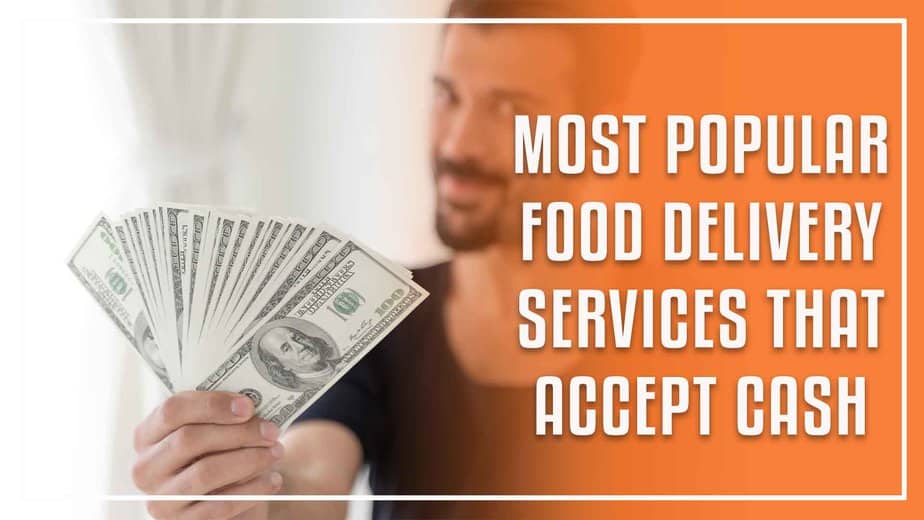 Most Popular Food Delivery Services That Accept Cash In 2023