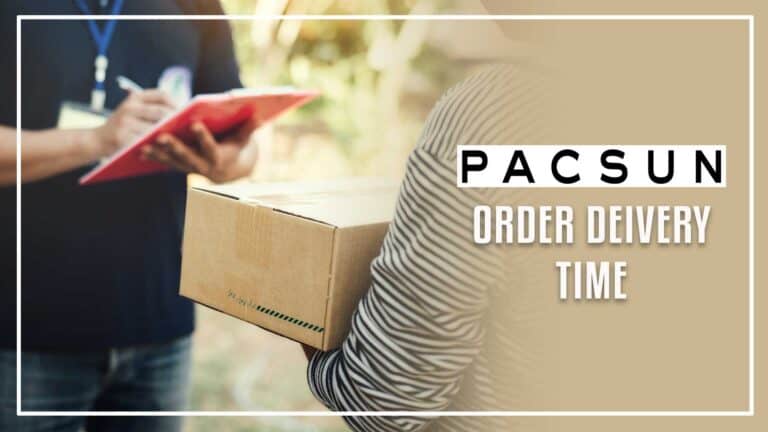 How Long Does PacSun Take To Ship & Deliver in 2023