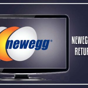 Newegg Monitor Return Policy
