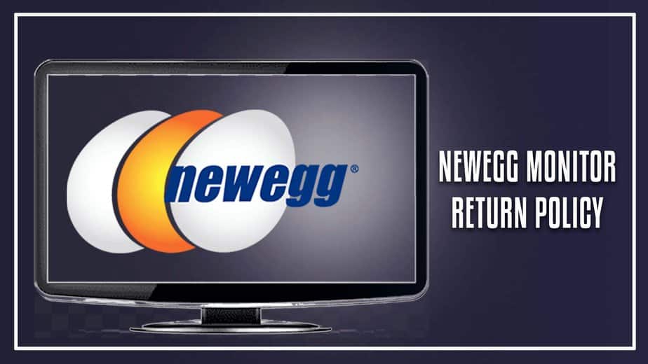 Newegg Monitor Return Policy