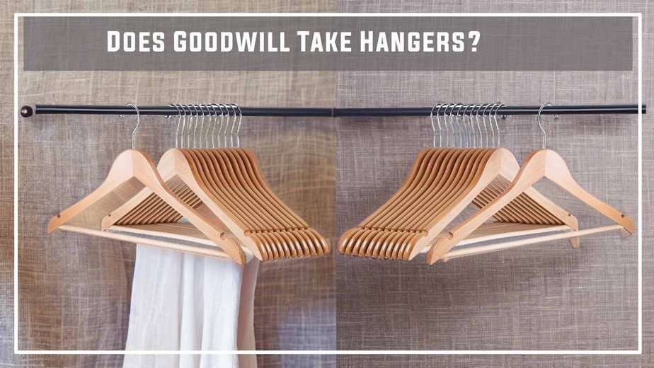 Does Goodwill Take Hangers?