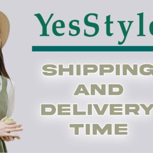 How Long Does YesStyle Take To Ship