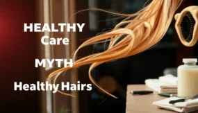 Hair Care Myths Debunked: What Actually Works for Healthy Hair